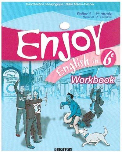 Enjoy English in 6e : palier 1, 1re année, niveau A1-A1+ du CECR : workbook