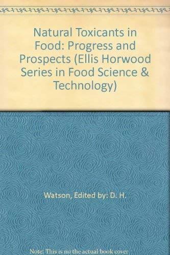 Natural Toxicants in Food: Progress and Prospects (Ellis Horwood Series in Food Science and Technology)