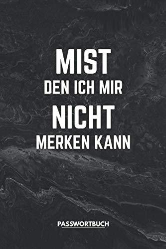 Passwortbuch mit A-Z Register: "Mist den ich mir nicht merken kann". Passwort Organizer zum offline Verwalten von Login Daten: Vorgedruckte Seiten für ... Pin, E-Mail, WLAN, Apps, Software, Geräte