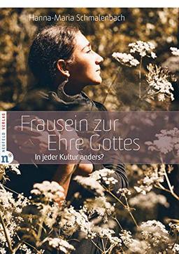 Frausein zur Ehre Gottes: In jeder Kultur anders?