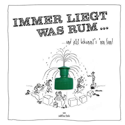 Immer liegt was rum: … und jetzt bekommt's nen Sinn!