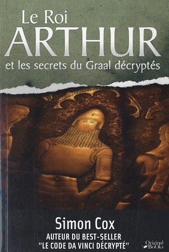 Le roi Arthur et les secrets du Graal décryptés