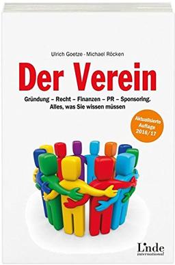 Der Verein: Gründung - Recht - Finanzen - PR - Sponsoring. Alles, was Sie wissen müssen