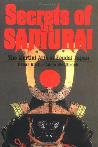 Secrets of the Samurai: The Martial Arts of Feudal Japan