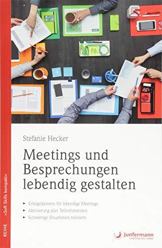 Meetings und Besprechungen lebendig gestalten (Soft Skills kompakt)