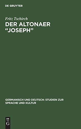 Der Altonaer “Joseph”: Goethes angebliche Jugenddichtung (Germanisch und Deutsch: Studien zur Sprache und Kultur, 5, Band 5)