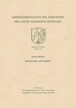 Edmund Burke und Frankreich (Arbeitsgemeinschaft für Forschung des Landes Nordrhein-Westfalen)