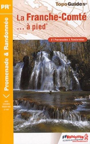 La Franche-Comté... à pied : 41 promenades & randonnées