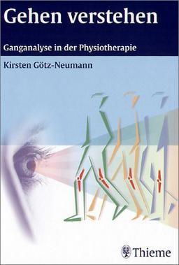 Gehen verstehen. Ganganalyse in der Physiotherapie