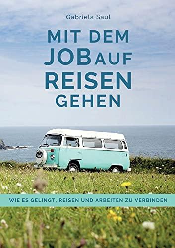 Mit dem Job auf Reisen gehen: Wie es gelingt, Reisen und Arbeiten zu verbinden