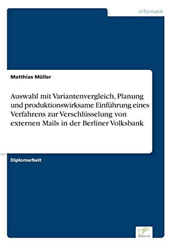 Auswahl mit Variantenvergleich, Planung und produktionswirksame Einführung eines Verfahrens zur Verschlüsselung von externen Mails in der Berliner Volksbank