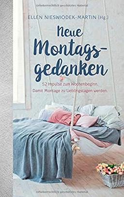 Neue Montagsgedanken: 52 Impulse zum Wochenbeginn. Damit Montage zu Lieblingstagen werden.