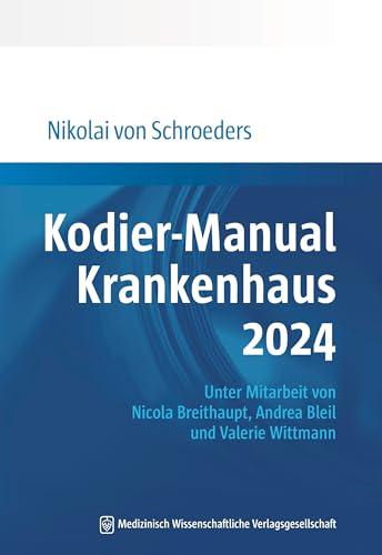 Kodier-Manual Krankenhaus 2024: Richtig kodieren nach ICD-10-GM. Unter Mitarbeit von Nicola Breithaupt, Andrea Bleil und Valerie Wittmann