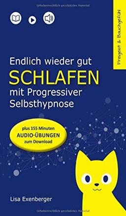 Endlich wieder gut schlafen - mit Progressiver Selbsthypnose. Nebenwirkung: Lebensfreude (Freigeist & Bauchgefühl 3)