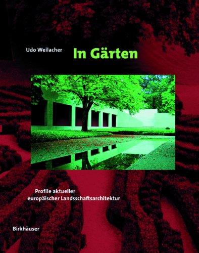 In Gärten: Profile aktueller europäischer Landschaftsarchitektur