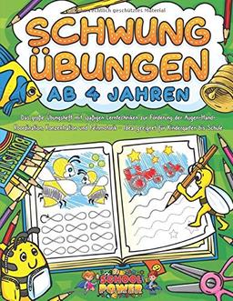 SCHWUNGÜBUNGEN AB 4 JAHREN: Das große Übungsheft mit spaßigen Lerntechniken zur Förderung der Augen-Hand-Koordination, Konzentration und Feinmotorik - Ideal geeignet für Kindergarten bis Schule