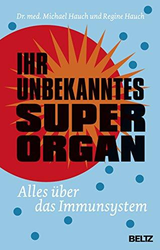 Ihr unbekanntes Superorgan: Alles über das Immunsystem