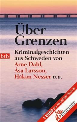 Über Grenzen: Kriminalgeschichten aus Schweden von Arne Dahl, Åsa Larsson, Håkan Nesser u.a