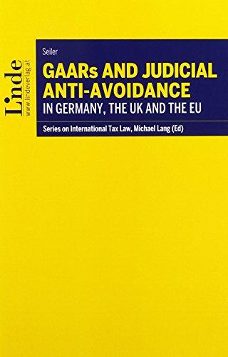 GAARs and Judicial Anti-Avoidance in Germany, the UK and the EU: Schriftenreihe IStR Band 98 (Schriftenreihe zum Internationalen Steuerrecht)