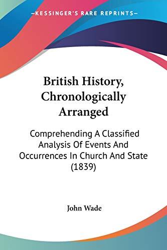 British History, Chronologically Arranged: Comprehending A Classified Analysis Of Events And Occurrences In Church And State (1839)