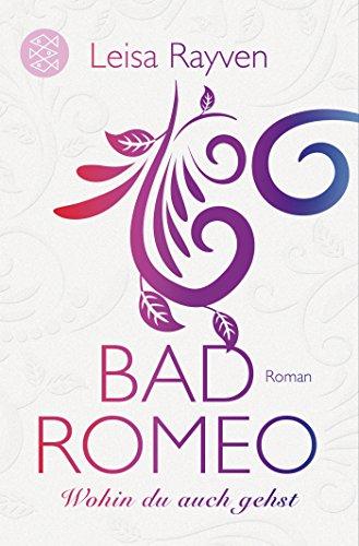 Bad Romeo - Wohin du auch gehst: Band 1