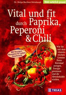 Vital und fit durch Paprika, Peperoni und Chili