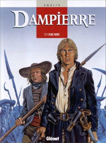 Dampierre. Vol. 1. L'aube noire