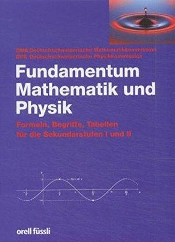 Fundamentum Mathematik und Physik: Formeln, Begriffe, Tabellen für die Sekundarstufen I und II