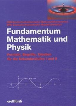 Fundamentum Mathematik und Physik: Formeln, Begriffe, Tabellen für die Sekundarstufen I und II