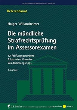 Die mündliche Strafrechtsprüfung im Assessorexamen: 12 Prüfungsgespräche. Allgemeine Hinweise. Wiederholungstipps (Referendariat)