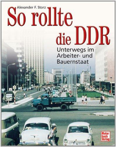 So rollte die DDR: Unterwegs im Arbeiter- und Bauernstaat