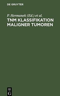 TNM Klassifikation maligner Tumoren: UICC, International Union against Cancer