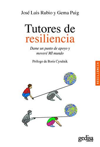 Tutores de resiliencia : dame un punto de apoyo y moveré "MI" mundo (PSICOLOGÍA / RESILIENCIA, Band 100620)