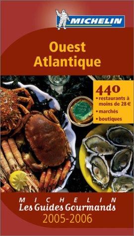 Ouest Atlantique 2005-2006 : 440 restaurants à moins de 28 euros, marchés, boutiques