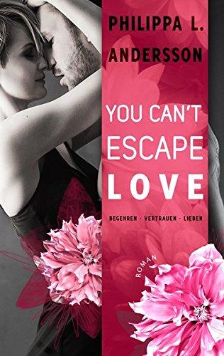 You Can't Escape Love - Begehren . Vertrauen . Lieben