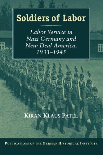 Soldiers of Labor: Labor Service in Nazi Germany and New Deal America, 1933-1945 (Publications of the German Historical Institute)