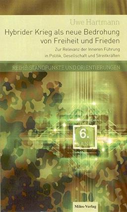 Hybrider Krieg als neue Bedrohung von Freiheit und Frieden: Zur Relevanz der Inneren Führung in Politik, Gesellschaft und Streitkräften