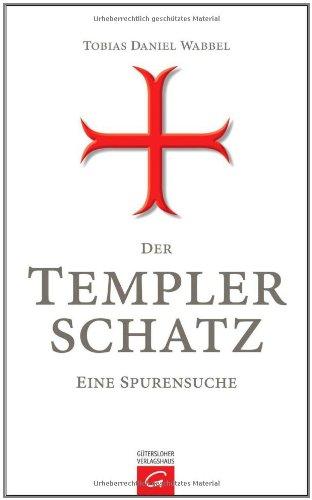 Der Templerschatz: Eine Spurensuche