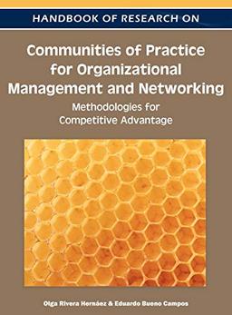 Handbook of Research on Communities of Practice for Organizational Management and Networking: Methodologies for Competitive Advantage