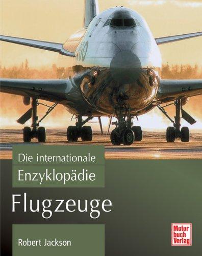 Flugzeuge: Die internationale Enzyklopädie