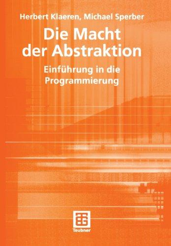 Die Macht der Abstraktion: Einführung in die Programmierung (XLeitfäden der Informatik)