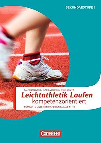 Sportarten: Leichtathletik: Laufen kompetenzorientiert: Kompakte Unterrichsreihen Klasse 5-10. Kopiervorlagen