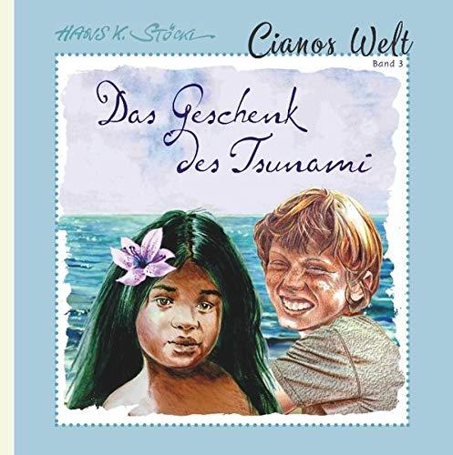 Das Geschenk des Tsunami: Ciano sucht das richtige Leben (Cianos Welt)