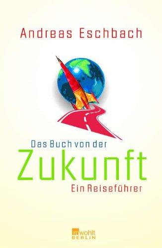 Das Buch von der Zukunft: Ein Reiseführer