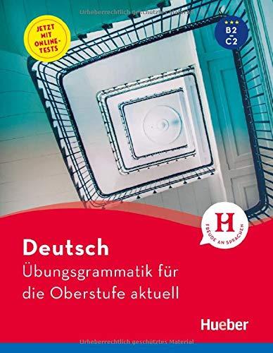 Deutsch Übungsgrammatik für die Oberstufe aktuell: Buch mit Online-Tests und Lösungsschlüssel online