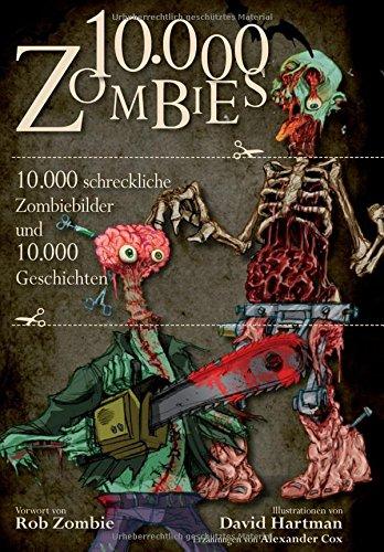 10.000 Zombies: 10.000 schreckliche Zombiebilder und 10.000 Geschichten