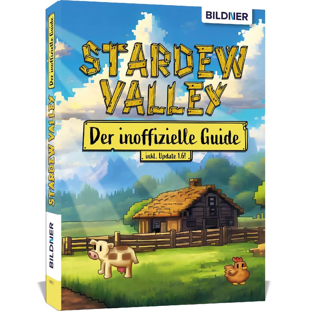 Stardew Valley - Der große inoffizielle Guide: Alles über Stardew Valley auf 400 Seiten in Farbe!