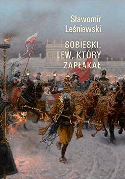 Sobieski Lew który zapłakał