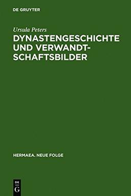 Dynastengeschichte und Verwandtschaftsbilder: Die Adelsfamilie in der volkssprachigen Literatur des Mittelalters (Hermaea.  Neue Folge, Band 85)