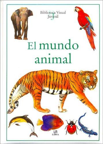 El Mundo Animal (Biblioteca Visual Juvenil, Band 3)